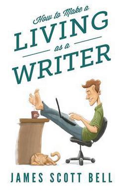 Cover of the book How to Make a Living as a Writer by James Scott Bell