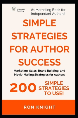 Cover of the book Simple Strategies for Author Success: Simple Marketing. More Readers. Better Sales. by Ron Knight