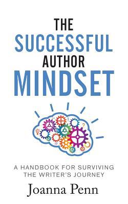 Cover of the book The Successful Author Mindset: A Handbook for Surviving the Writer's Journey by Joanna Penn
