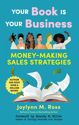 Cover of the book Your Book Is Your Business: Money-Making Sales Strategies by Joylynn M. Ross